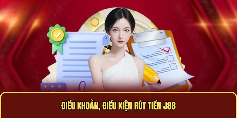 Điều khoản, điều kiện rút tiền J88