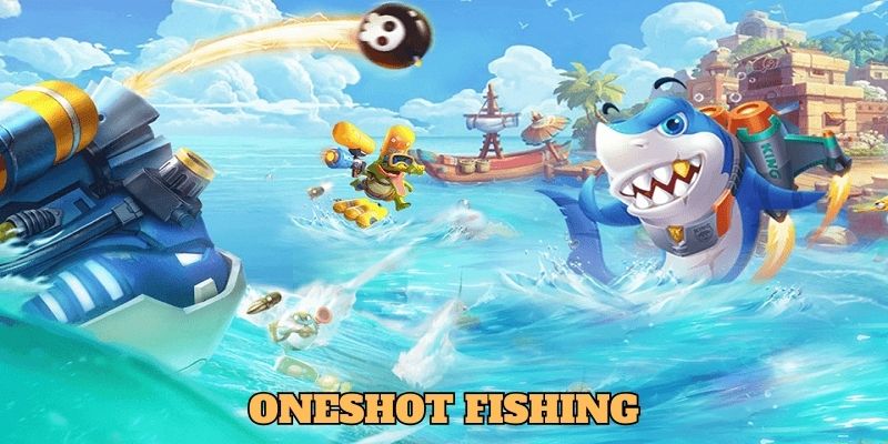 Đồ họa đẹp mắt cùng bắn cá Oneshot tại nhà cái