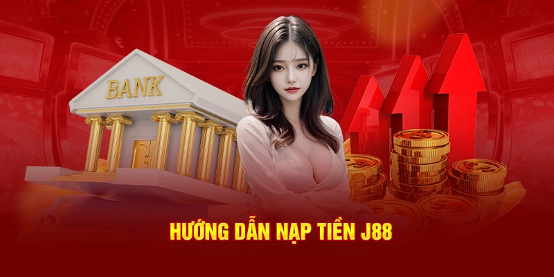 Gửi tiền J88 qua ngân hàng